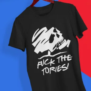 F*ck The Tories - Anti Tory - Political - T-Shirt