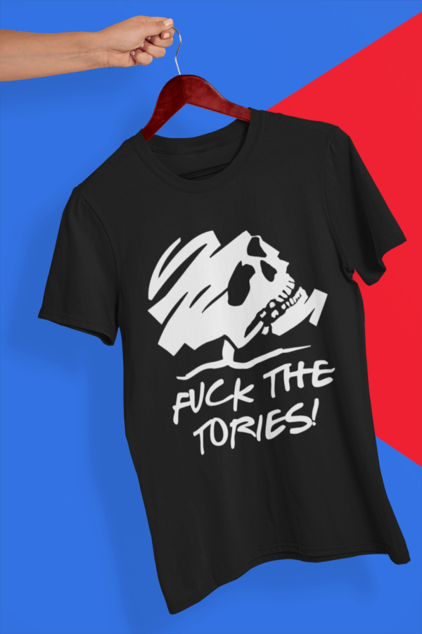 F*ck The Tories - Anti Tory - Political - T-Shirt