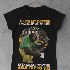 Touch My Coffee - Sloth - T-Shirt