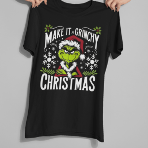"Make It A Grinchy Christmas" Festive Xmas T-Shirt