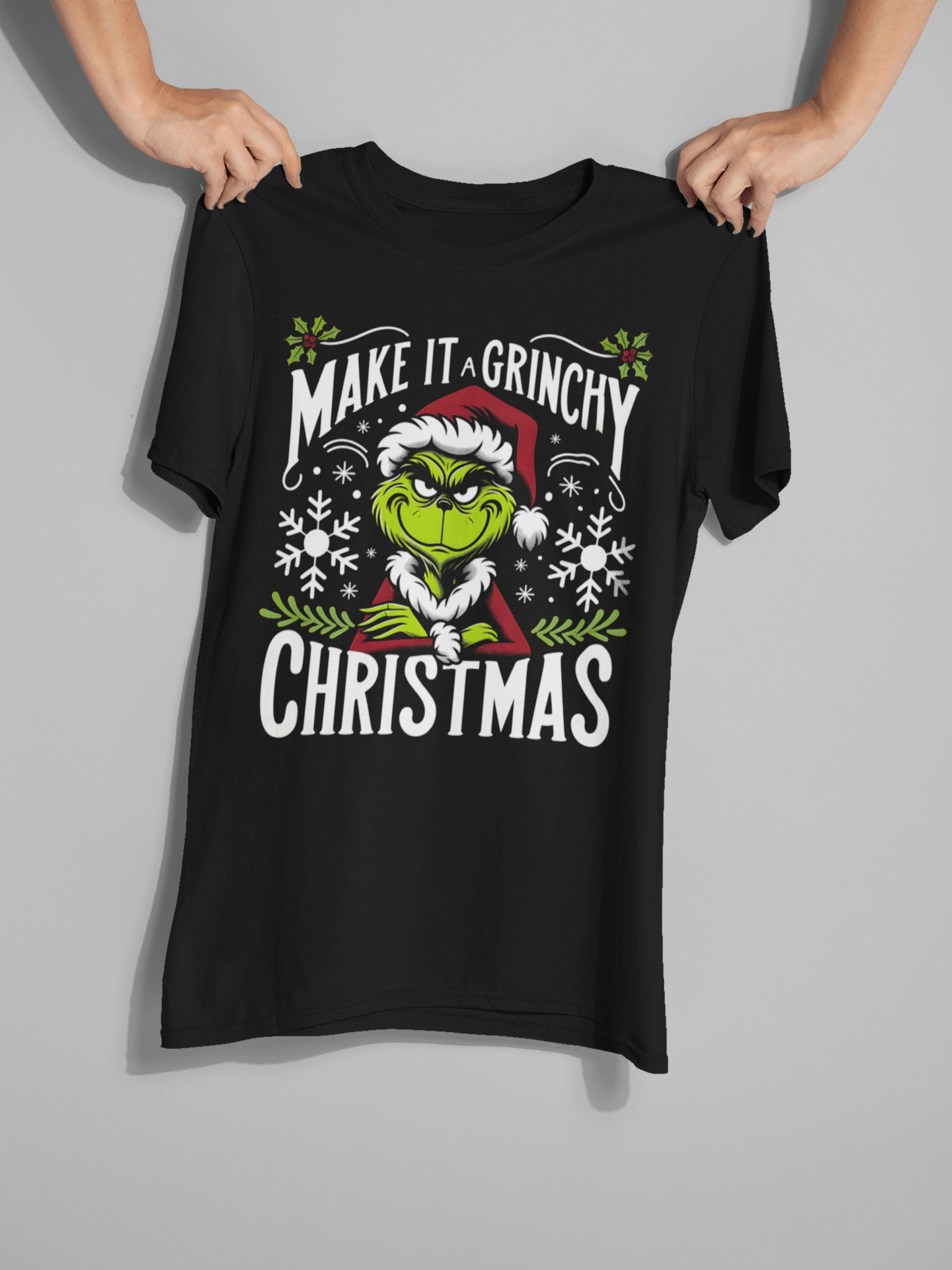 "Make It A Grinchy Christmas" Festive Xmas T-Shirt